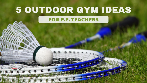 Five Outdoor Gym Ideas for P.E. Teachers