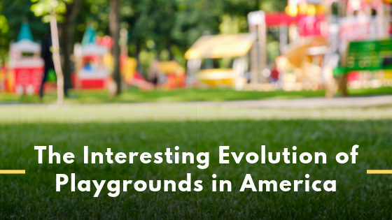 The Interesting Evolution of Playgrounds in America